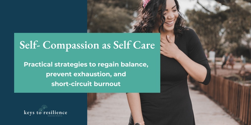 Self-Compassion as Self-Care to Short-Circuit Burnout