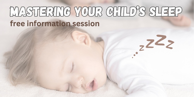 Mastering Your Child's Sleep: Information Session with Little Big Dreamers
