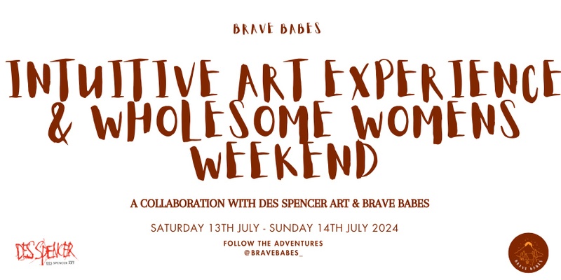 Intuitive Art Experience & Wholesome Womens Weekend w Brave Babes