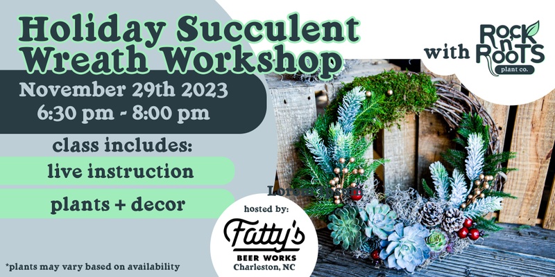 Holiday Succulent Wreath Workshop at Fatty's Beer Works (Charleston, SC)