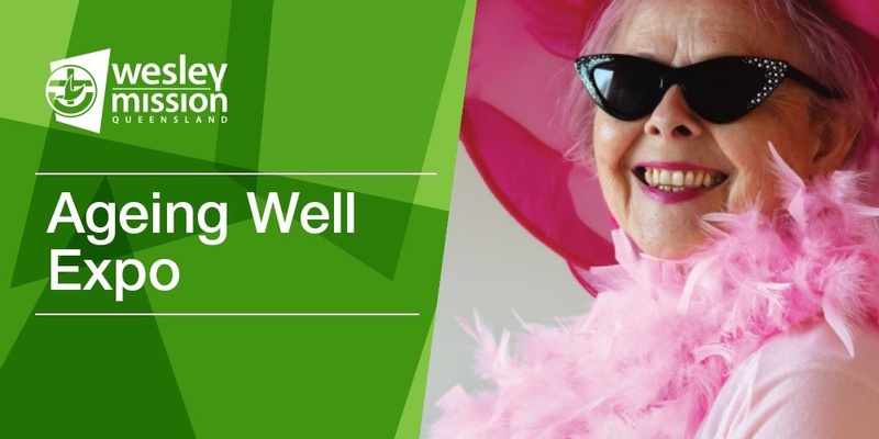 Wesley Mission Queensland's Ageing Well Expo