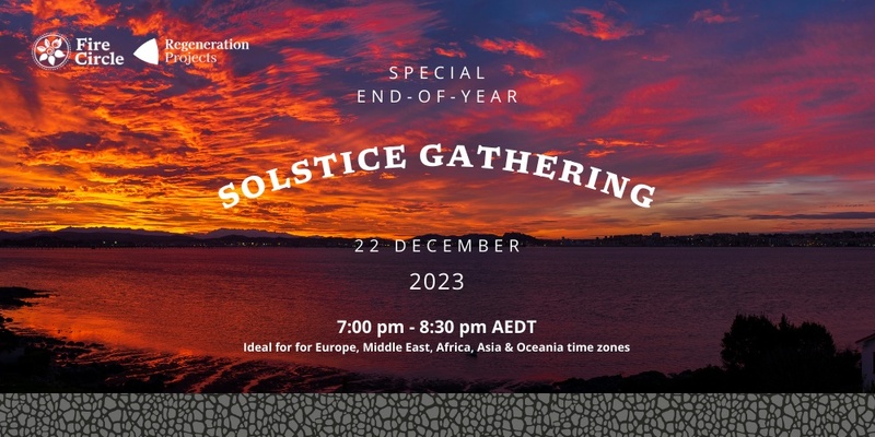 Special End-Of-Year Solstice Gathering (Time Zones: Europe, Middle East, Africa, Asia & Oceania)