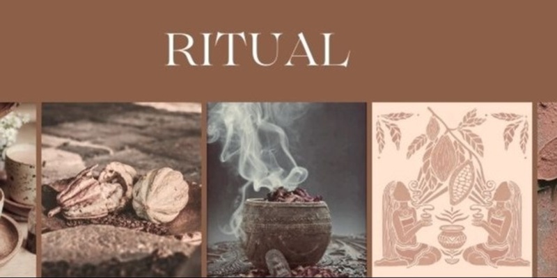 RITUAL - Creating a sacred space through the plant medicine- CACAO