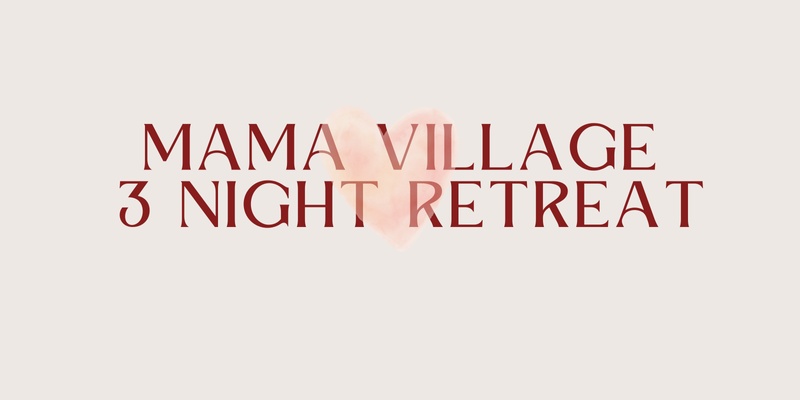 Mama Village 3 Night Retreat