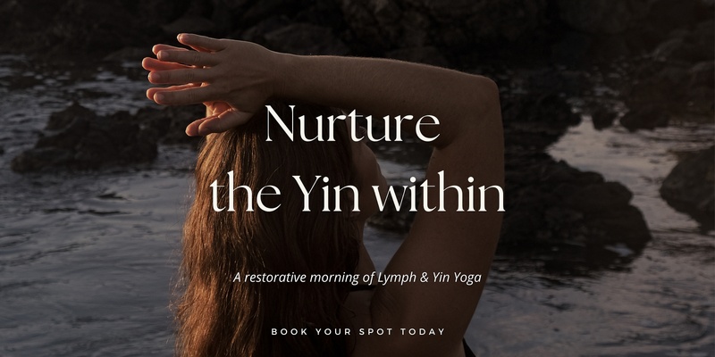 Nurture the Yin within ~ A morning of Lymph & Yin Yoga