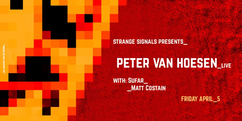 Strange Signals presents Peter Van Hoesen (3hrs LIVE)
