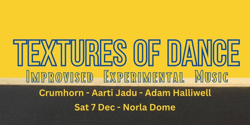 Textures of Dance - A night of improvisation and woven graphic scores - Crumhorn, Aarti Jadu and Adam Halliwell