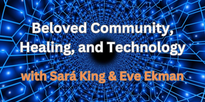 Beloved Community, Healing, and Technology