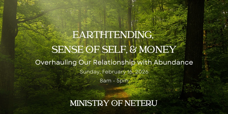 Earthtending, Sense of Self, and Money: Overhauling Our Relationship with Abundance