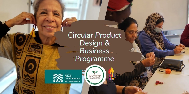 Circular Product Design & Business Programme, 10-wks (Expression of Interest),  Shama Ethnic Women's Trust Mondays 12 February- 15 April 10.00am - 1.00 pm