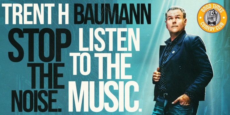 TRENT H BAUMANN Stop The Noise. Listen To The Music. 