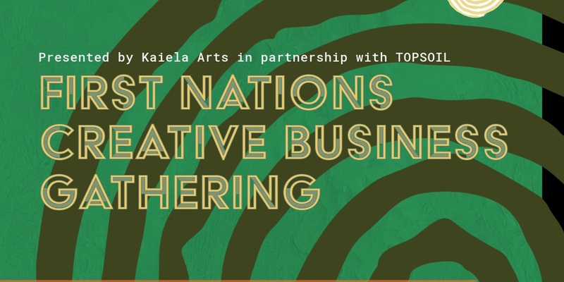 First Nations Creative Business Gathering