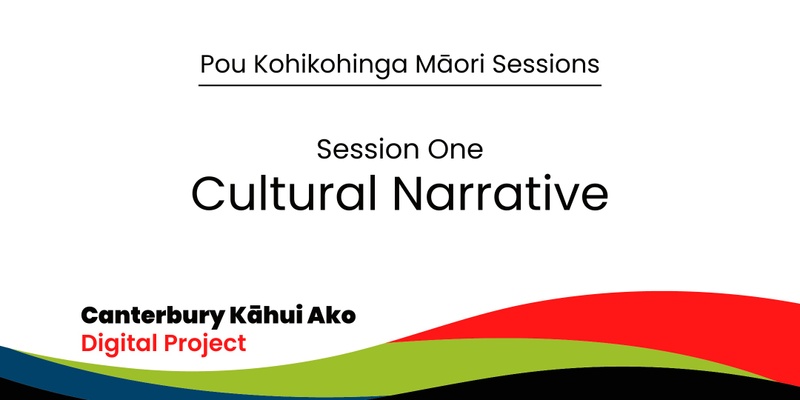 Pou Kohikohinga Māori sessions: Session 1 - Cultural Narrative