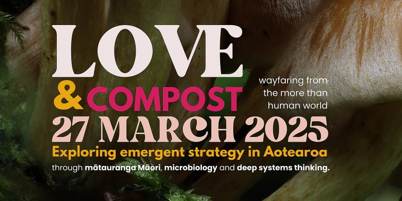 Love and Compost - wayfaring from the more than human world