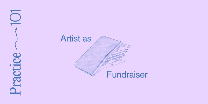 Practice 101: Artist as Fundraiser