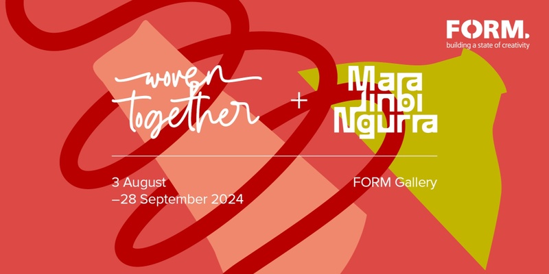 EXHIBITION LAUNCH | Woven Together + Mara, Jinbi, Ngurra