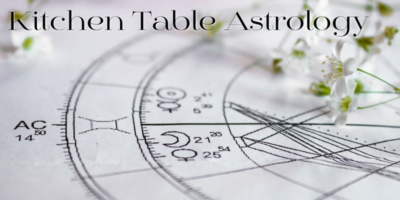 Kitchen Table Astrology (July)