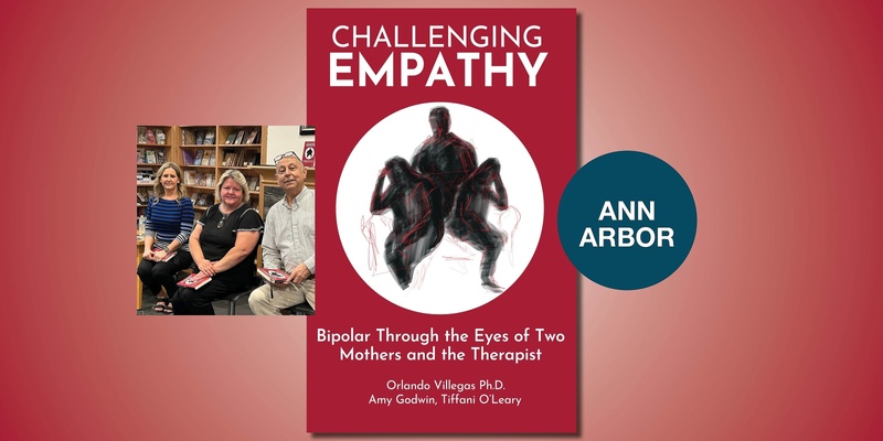 Challenging Empathy: A Conversation about Bipolar Disorder with Orlando Villegas Ph.D., Amy Godwin, and Tiffani O’ Leary