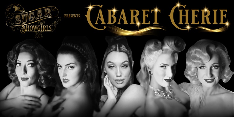 Cabaret Cherie (a burlesque cabaret show) by The Sugar Showgirls