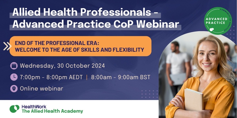 AHP Advanced Practice CoP Webinar - End of the Professional Era: Welcome to the Age of Skills and Flexibility