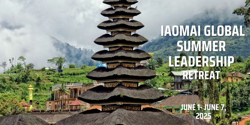 Iaomai Global Summer Leadership Retreat 2025