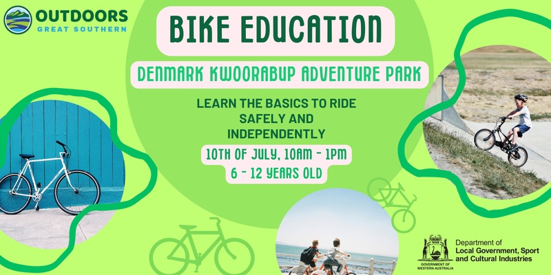 Bike Education - 10th July Kwoorabup Adventure Park, Denmark 6 - 12 years