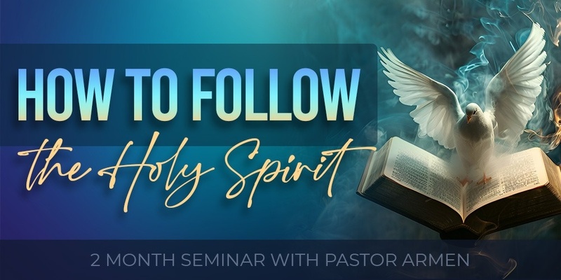 How to Follow the Holy Spirit - Seminar and Workshop With Pastor Armen