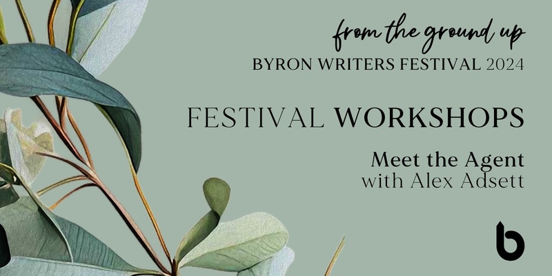 Meet the Agent with Alex Adsett - Byron Writers Festival 2024