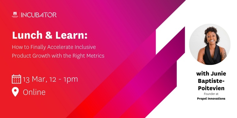 MQ Incubator Lunch & Learn | Accelerate Inclusive Product Growth with the Right Metrics