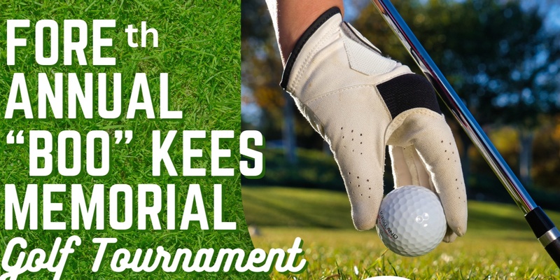 FOOOORE th Annual "BOO" Kees Memorial Golf Tournament