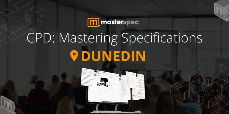 CPD: Mastering Masterspec Specifications DUNEDIN| ⭐ 20 CPD Points