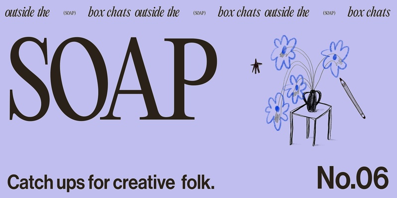 Soap No 06 — PLAY UP Drawing Session with Madeline White