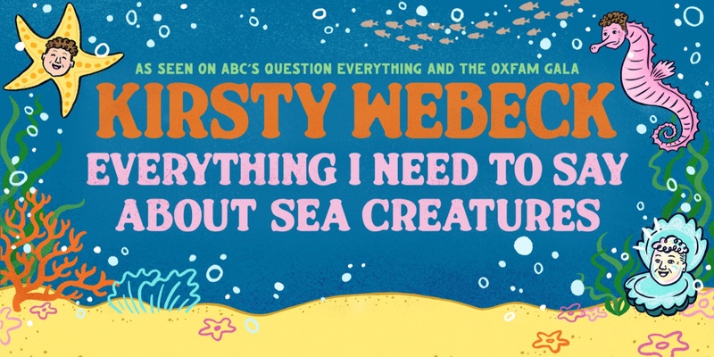 Kirsty Webeck: Everything I Need to Say about Sea Creatures