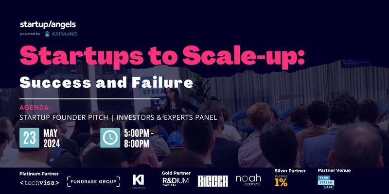 Startup&Angels| Startup to Scale-up : Success & Failure| Sydney 