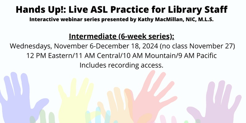 Hands Up! Live ASL Practice for Library Staff (Intermediate)