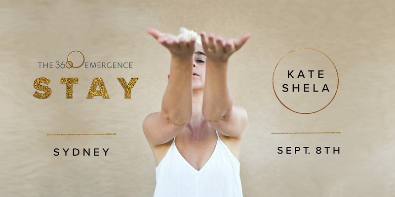 S T A Y - The 360 Emergence daylong with Kate Shela - Sun 8th September