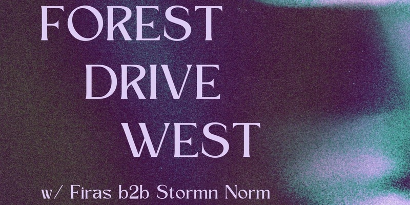 Forest Drive West @ Miscellania w/ Firas b2b Stormn Norm
