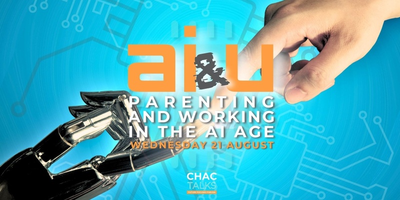 CHAC Talk: AI&U, Parenting and Working in the AI Age  