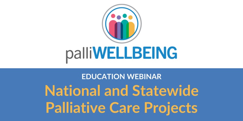 National and Statewide Palliative Care Projects | Education Webinar