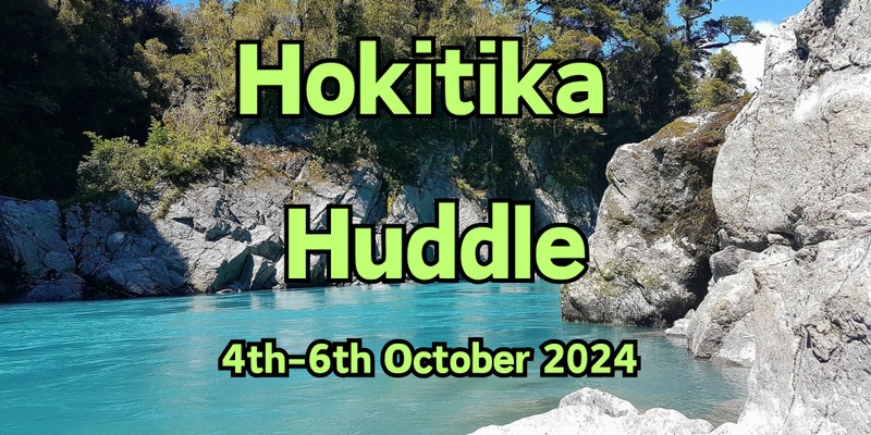 Hokitika Huddle (PRANZ West Coast regional event)