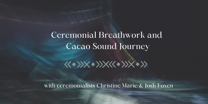 Ceremonial Breathwork & Cacao Sound Journey