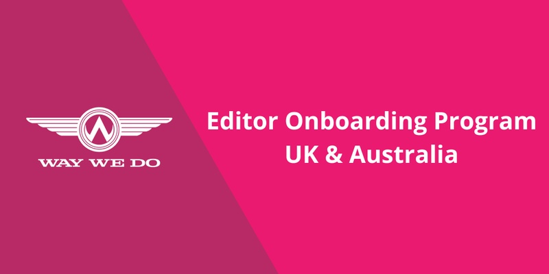 Editor Onboarding - May 2024 - UK & Australia