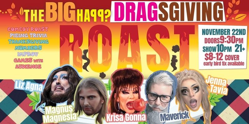 The BIG happy DragsGiving Roast!