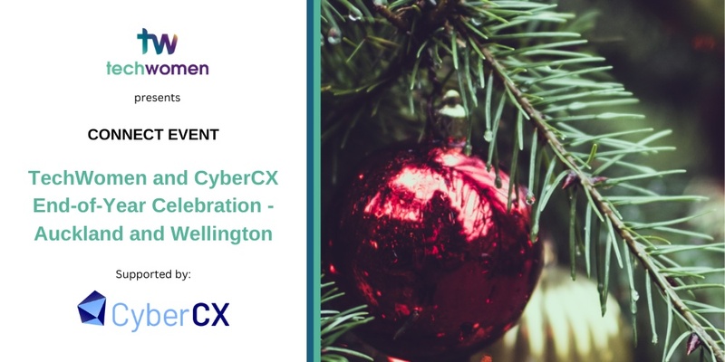 TechWomenNZ and CyberCX End-of-Year Celebration - Auckland and Wellington