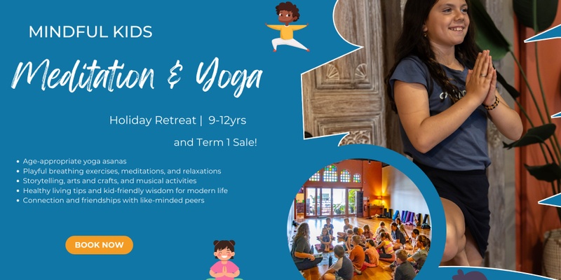 Mindful Kids Meditation & Yoga Holiday Retreat (9-12yrs) + Term 1 Sale 