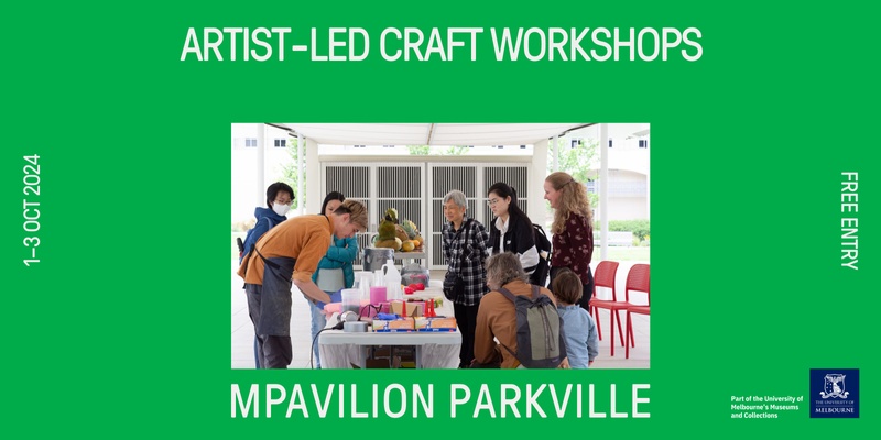 Artist-led craft workshops with Kiera Brew Kurec, Nathan Beard, Cassia Leatham and Phil Ferguson at MPavilion Parkville