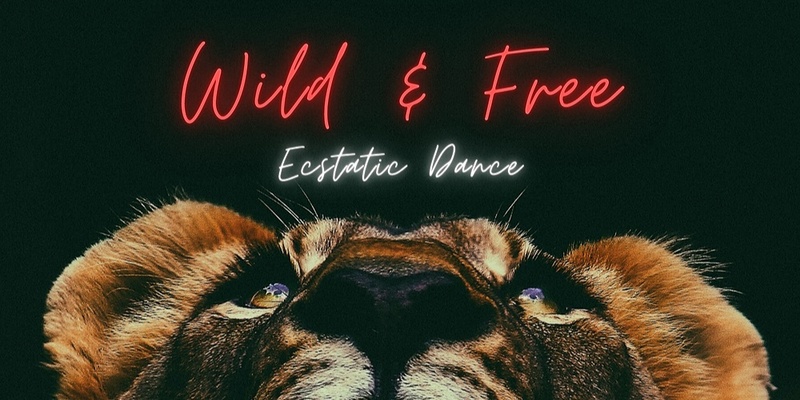 WIld & Free Ecstatic Dance