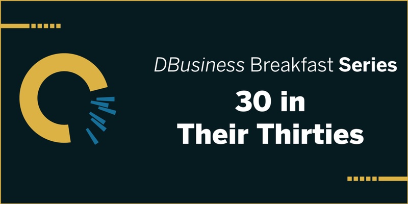30 in Their Thirties: DBusiness Breakfast Series