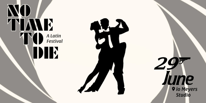 No Time To Die: A Latin Festival