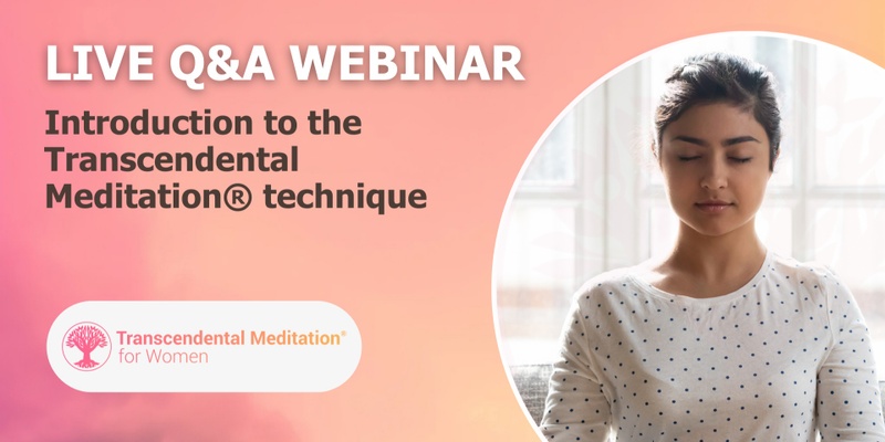  LIVE Q&A Monthly Webinar - Introduction to the Transcendental Meditation® technique